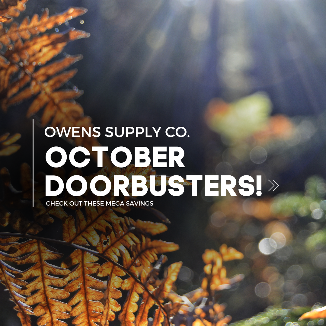 October Doorbusters at Owens Supply Co. - Save BIG!!!
